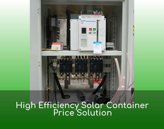 High Efficiency Solar Container Price Solution